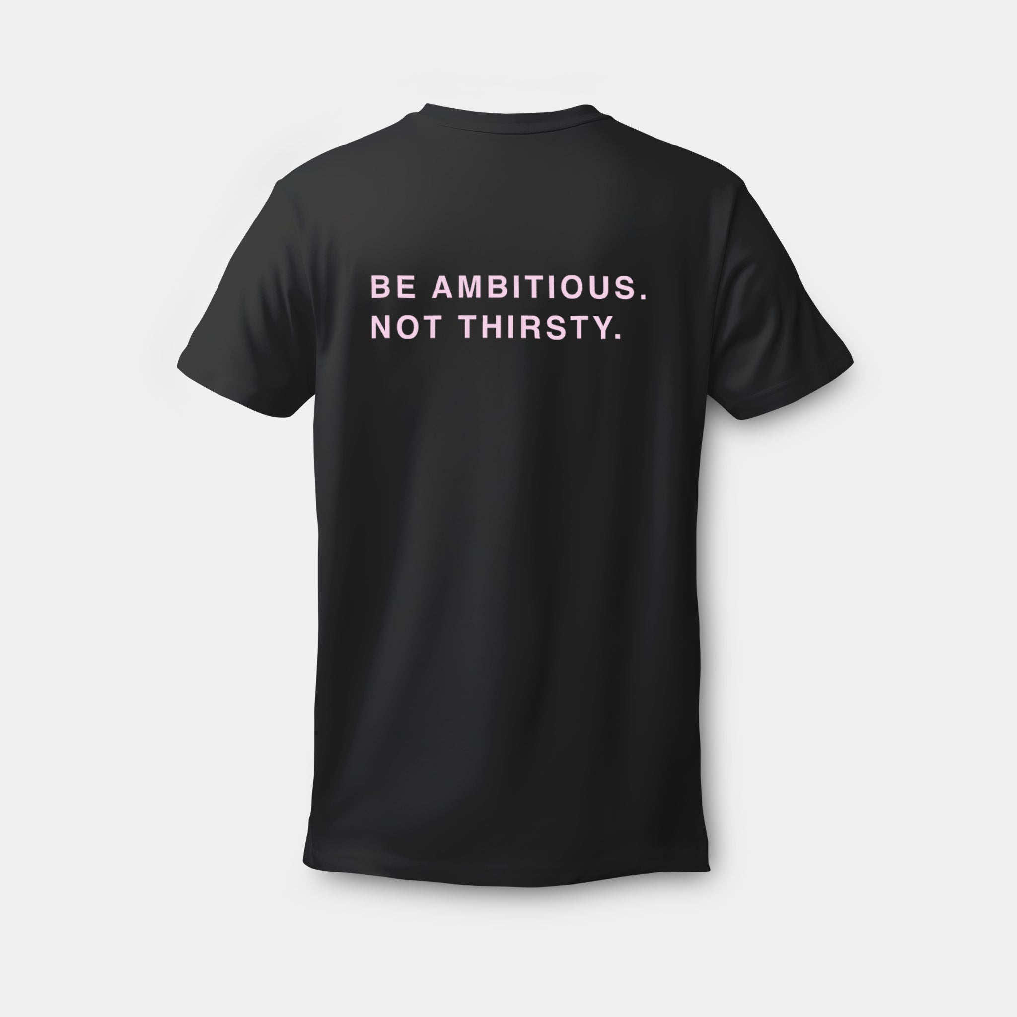 Be Ambitious not Thirsty - Printed Cokine T-Shirt - cokine.store