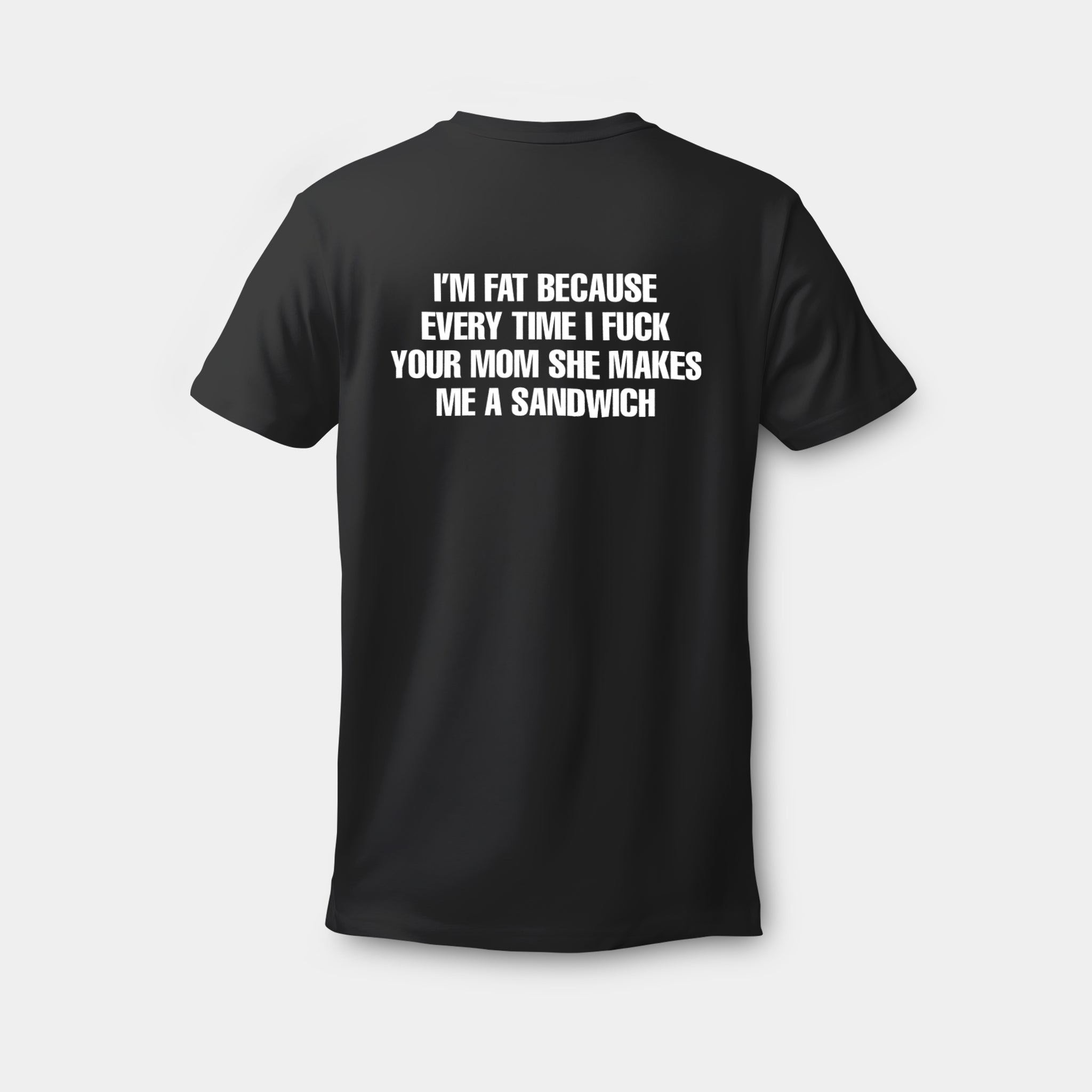 I'm Fat Because Of Your Mom - Embroidered Cokine T-shirt - cokine.store